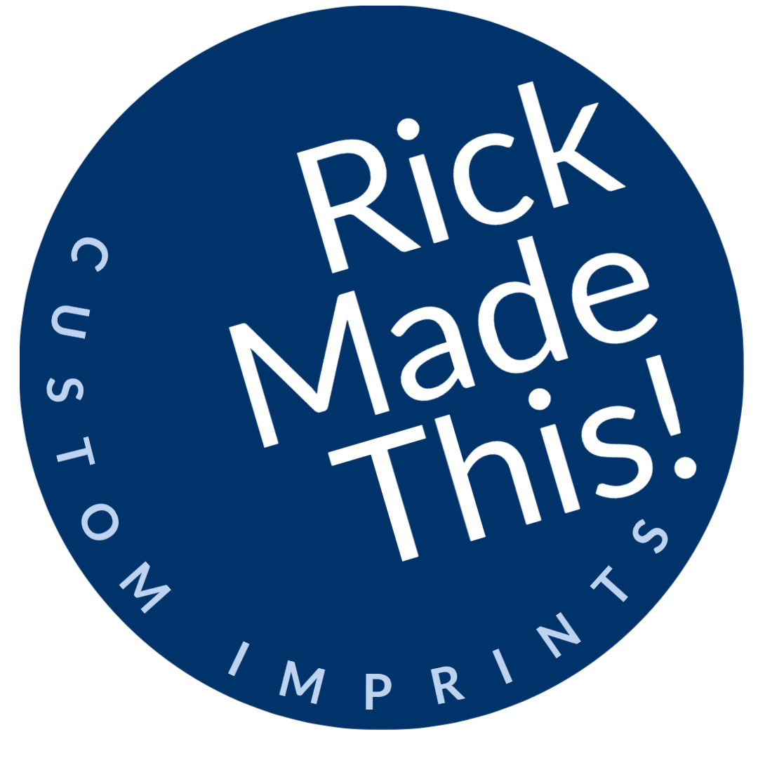 Rick Made This! Custom Imprints